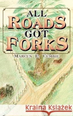 All Roads Got Forks Marcus E. Cumbie 9781477279014 Authorhouse - książka