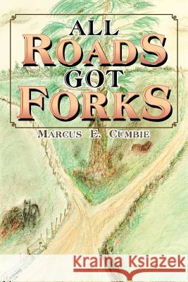 All Roads Got Forks Marcus E. Cumbie 9781477279038 Authorhouse - książka