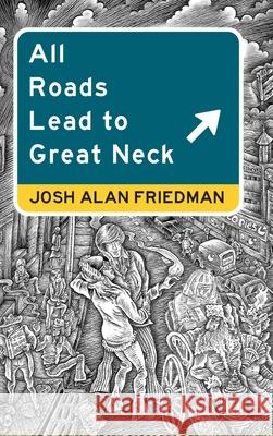 All Roads Lead to Great Neck Josh Alan Friedman Wyatt Doyle Bruce Carleton 9781943444458 Wyatt Doyle Books/New Texture - książka