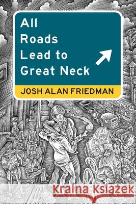All Roads Lead to Great Neck Josh Alan Friedman Wyatt Doyle Bruce Carleton 9781943444526 Wyatt Doyle Books/New Texture - książka
