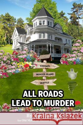 All Roads Lead To Murder: Old Maids of Mercer Island Mystery Bohart, Lynn 9780991245567 Bohart Ink - książka