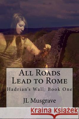 All Roads Lead to Rome J. L. Musgrave 9781537371658 Createspace Independent Publishing Platform - książka
