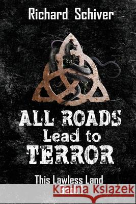 All Roads Lead to Terror Richard Schiver 9781951552060 Abiss Books - książka