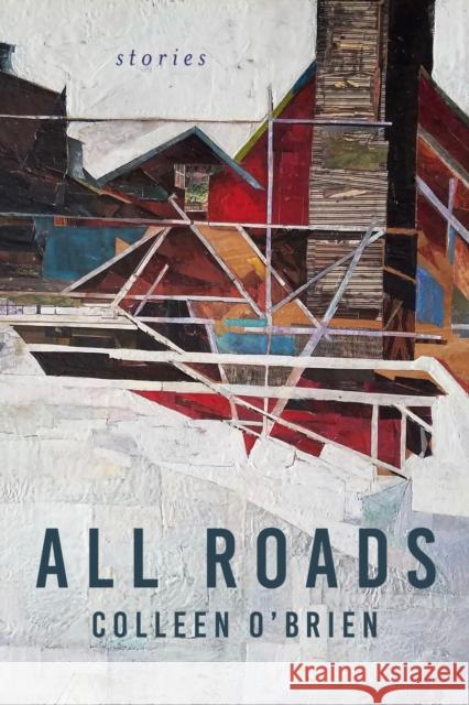 All Roads: Stories O'Brien, Colleen 9780810144651 Northwestern University Press - książka