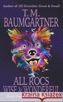 All Rocs Wise & Wonderful T M Baumgartner   9781952865206 Speculative Turtle Press - książka