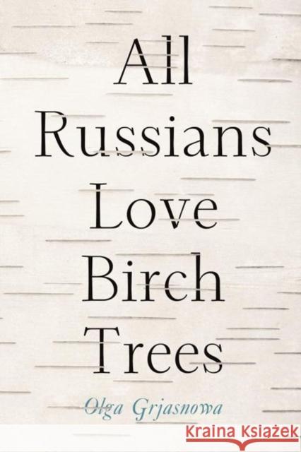 All Russians Love Birch Trees Olga Grjasnowa 9781590515846 Other Press (NY) - książka