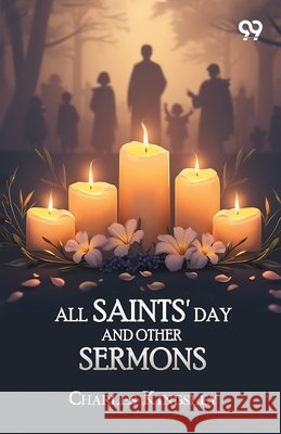 All Saints' Day And Other Sermons Kingsley, Charles 9789377509620 Double 9 Books - książka