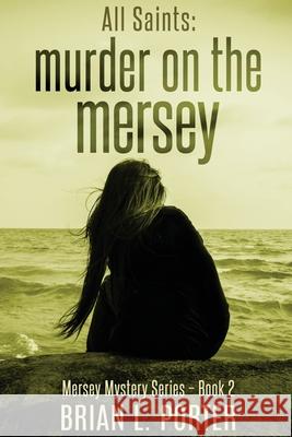 All Saints: Murder On The Mersey Brian L. Porter 9784867459980 Next Chapter - książka