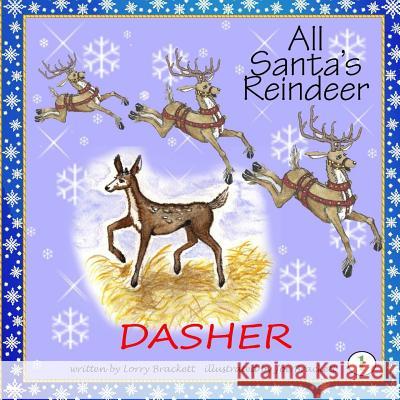 All Santa's Reindeer, Dasher Lorry Brackett Joe Brackett Lorry Brackett 9781979559676 Createspace Independent Publishing Platform - książka