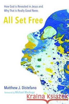 All Set Free Matthew J. DiStefano Adam Erickson Michael Machuga 9781498234580 Resource Publications (CA) - książka