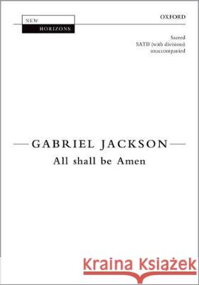 All Shall be Amen: Vocal Score Gabriel Jackson   9780193415690 Oxford University Press - książka