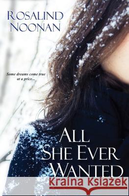 All She Ever Wanted Rosalind Noonan 9780758274984 Kensington Publishing Corporation - książka