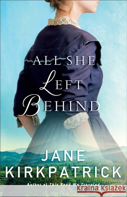 All She Left Behind Jane Kirkpatrick 9780800727000 Fleming H. Revell Company - książka