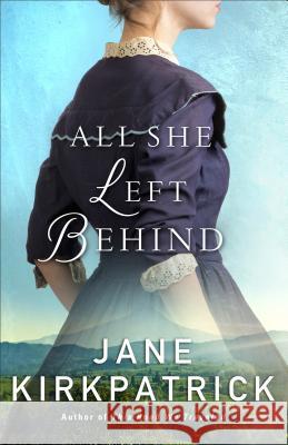 All She Left Behind Jane Kirkpatrick 9780800729714 Fleming H. Revell Company - książka