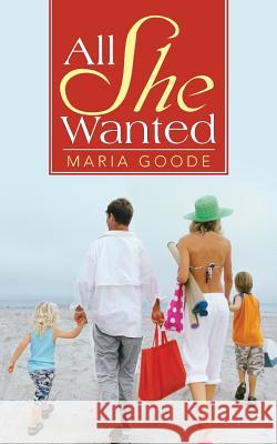 All She Wanted Maria Goode 9781491883679 Authorhouse - książka