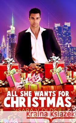 All She Wants for Christmas Sara V. Olds 9781494311193 Createspace - książka