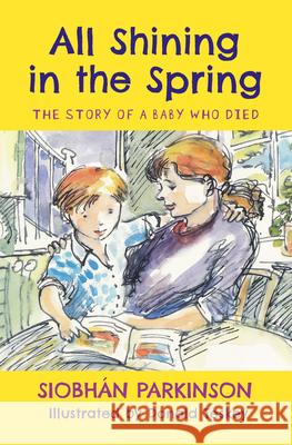 All Shining in the Spring: The Story of a Baby who Died Siobhán Parkinson, Donald Teskey 9781915071194 Little Island - książka