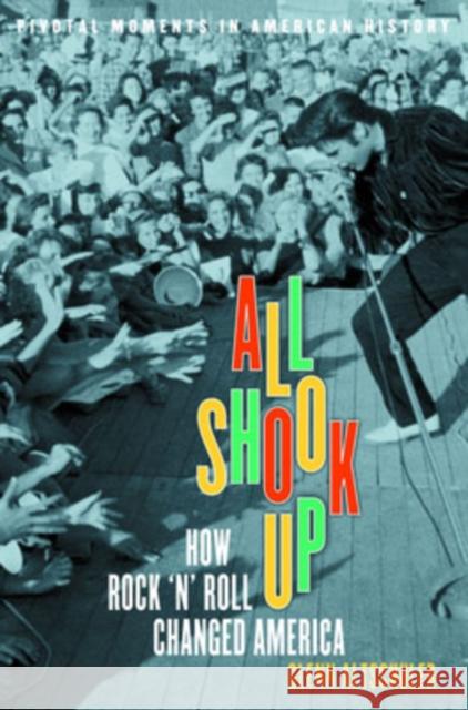 All Shook Up: How Rock 'n' Roll Changed America Glenn C. Altschuler 9780195177497 Oxford University Press - książka