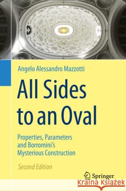All Sides to an Oval: Properties, Parameters and Borromini's Mysterious Construction Mazzotti, Angelo Alessandro 9783030288099 Springer - książka