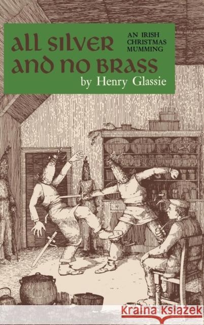 All Silver and No Brass: An Irish Christmas Mumming Henry H. Glassie 9780253304704 Indiana University Press - książka