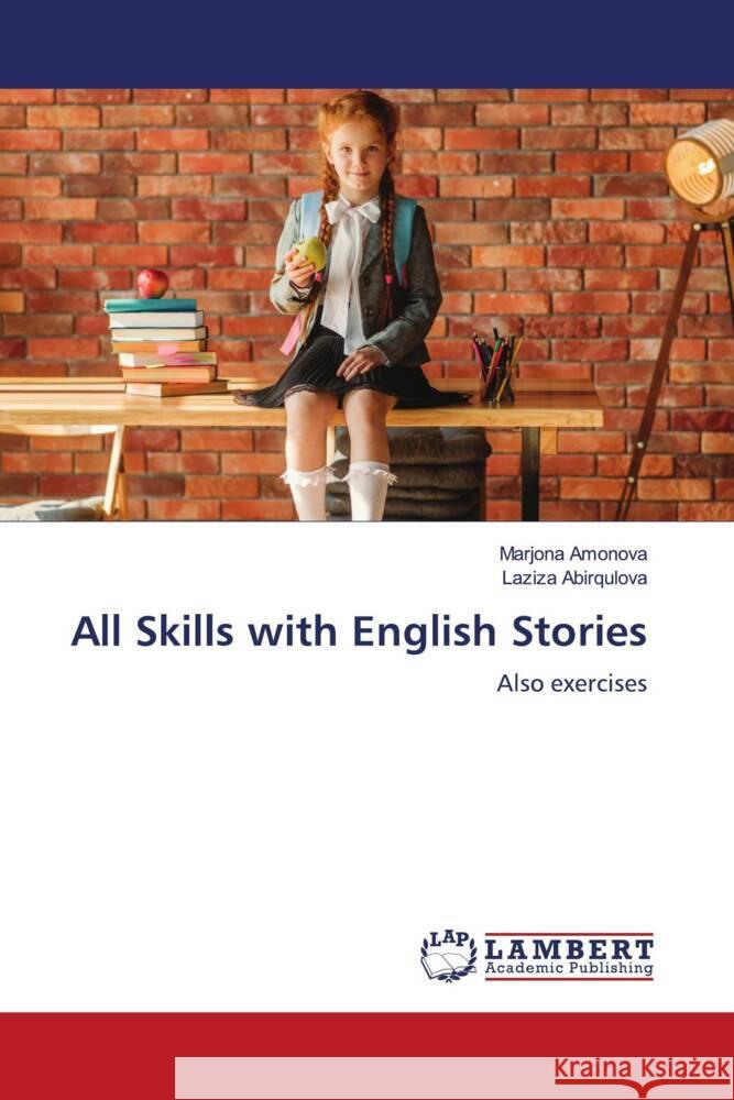 All Skills with English Stories Amonova, Marjona, Abirqulova, Laziza 9783659978876 LAP Lambert Academic Publishing - książka