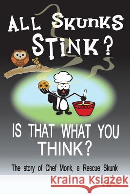 All Skunks Stink?: All Skunks Stink? Is That What You Think? J. Lynch 9781523481446 Createspace Independent Publishing Platform - książka