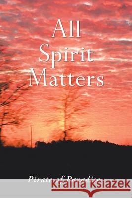 All Spirit Matters Pirate of Paradise 9781698717036 Trafford Publishing - książka