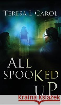 All Spooked Up Teresa Carol Fiona Jayde Amy Smith 9780998429472 Doce Blant Publishing - książka