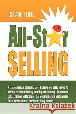 All-Star Selling Stan Fidel 9781441524522 Xlibris Corporation - książka