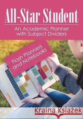 All-Star Student - An Academic Planner with Subject Dividers Flash Planners and Notebooks   9781683777656 Traudl Whlke - książka
