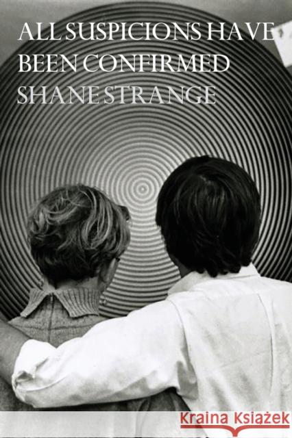 All Suspicions Have Been Confirmed Shane Strange 9780648834373 Recent Work Press - książka