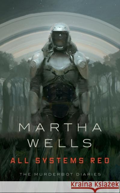 All Systems Red: The Murderbot Diaries Martha Wells 9780765397539 Tor.com - książka