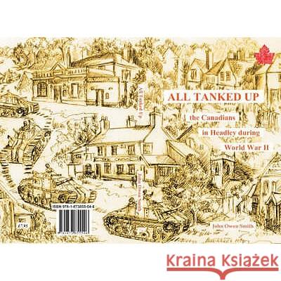 All Tanked Up: The Story of Canadian Troops in a Hampshire Village During World War II - Told by Villagers and Veterans John Owen Smith 9781873855546 John Owen Smith - książka