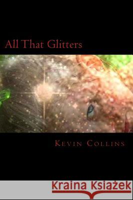 All That Glitters Kevin Collins 9781492176800 Createspace - książka