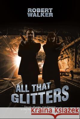 All That Glitters: Deceit, Murder, and Passion in the New South Wales Goldfields Robert Walker 9781543408942 Xlibris Au - książka