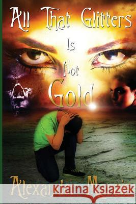 All That Glitters Is Not Gold Alexander Marais 9781944361273 Snow Leopard Publishing - książka