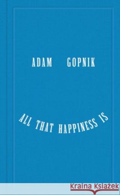 All That Happiness Is - Some Words on What Matters  9781324094852  - książka