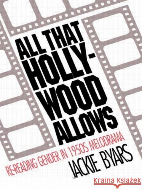 All that Hollywood Allows: Re-reading Gender in 1950s Melodrama Byars, Jackie 9780415071178 Taylor & Francis - książka