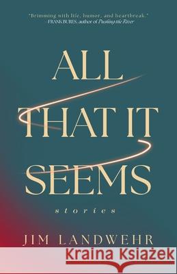 All That It Seems: Stories Jim Landwehr 9781968148423 Cornerstone Press - książka