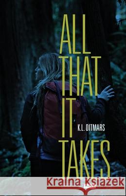 All That it Takes K. L. Ditmars 9781777410100 Shoaling Waters Press - książka