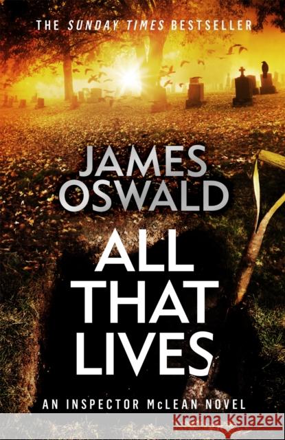 All That Lives: the gripping new thriller from the Sunday Times bestselling author James Oswald 9781472276209 Headline Publishing Group - książka
