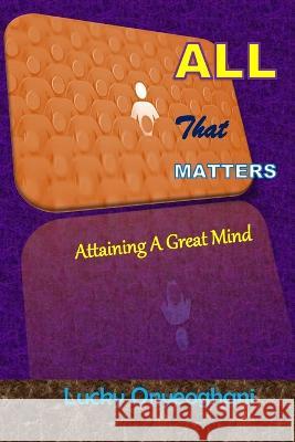 All That Matters: Attaining A Great Mind Lucky Onyeoghani   9798385833962 Independently Published - książka