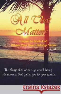 All That Matters: Interlude of Where Your Heart Belongs Series Paulette Jones 9781518885013 Createspace - książka