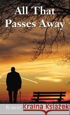 All That Passes Away Robert Manuel Trindade 9781400331055 ELM Hill - książka