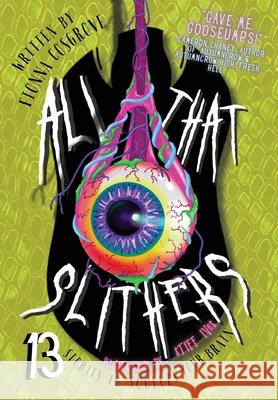 All That Slithers: Thirteen Stories to Squeeze Your Brain Fionna T. Cosgrove 9780645723380 Fionna Cosgrove - książka