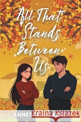 All That Stands Between Us Annette K. Larsen 9781702821223 Independently Published - książka