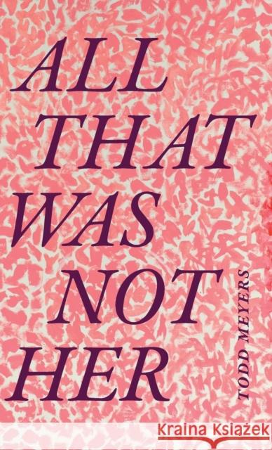 All That Was Not Her Todd Meyers 9781478015277 Duke University Press - książka