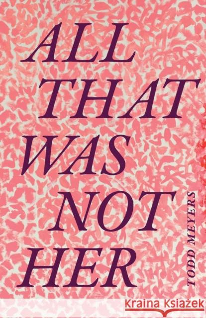 All That Was Not Her Todd Meyers 9781478017899 Duke University Press - książka