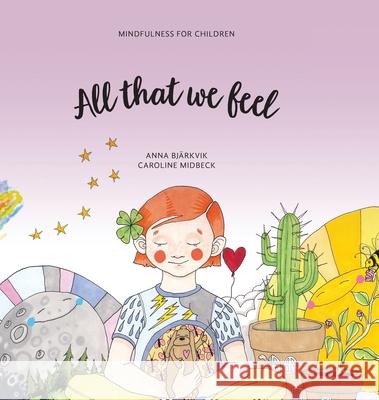 All that we feel: Mindfulness for children Bj Caroline Midbeck Laura Geiger 9789198622621 Soul Talk AB - książka