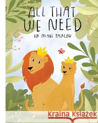 All That We Need Madi Taylor, Annie Hight, Julia Koslowsky 9798218068387 Taylor Crtv - książka